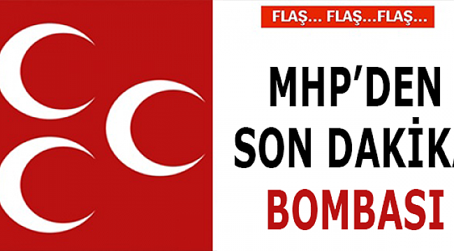 MHP Son Dakika Gelişmesi