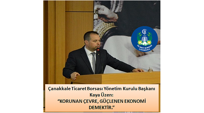 "KORUNAN ÇEVRE, GÜÇLENEN EKONOMİ DEMEKTİR."