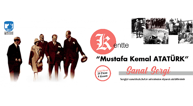 Kentte Mustafa Kemal Atatürk Sergisi 29 Ekim'de Sizlerle…