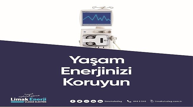 LİMAK ENERJİ'DEN ELEKTRİKLİ CİHAZA BAĞLI HASTALAR İÇİN ÖNEMLİ HATIRLATMA