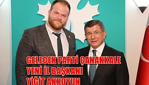GELECEK PARTİ'DE YENİ İL BAŞKANI YİĞİT AKKOYUN