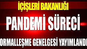 İçişleri Bakanlığından normalleşme genelgesi