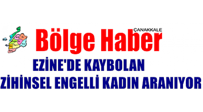 Çanakkale'de kaybolan zihinsel engelli kadın aranıyor