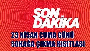 İçişleri Bakanlığı'ndan 23 Nisan'da sokağa çıkma kısıtlaması genelgesi