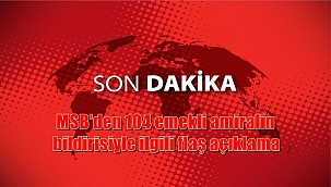  MSB'den 104 emekli amiralin bildirisiyle ilgili flaş açıklama