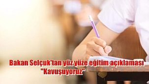 Bakan Selçuk'tan yüz yüze eğitim açıklaması