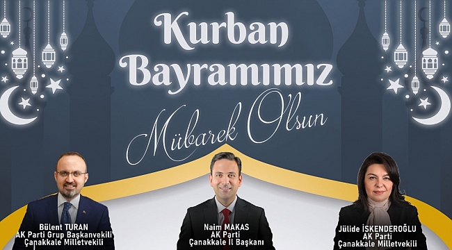 AK Parti Çanakkale İl Başkanı Naim Makas'ın Bayram Mesajı
