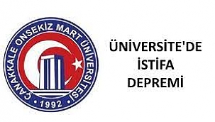 ÇOMÜ'de istifa depremi