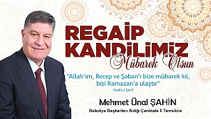 BAŞKAN ŞAHİN’DEN REGAİB KANDİLİ MESAJI