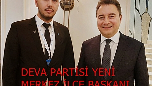 DEVA PARTİSİ'NDE MERKEZ İLÇE'YE YENİ BAŞKAN ATAMA