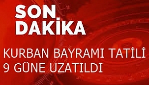 Kurban Bayramı tatili 9 gün oldu
