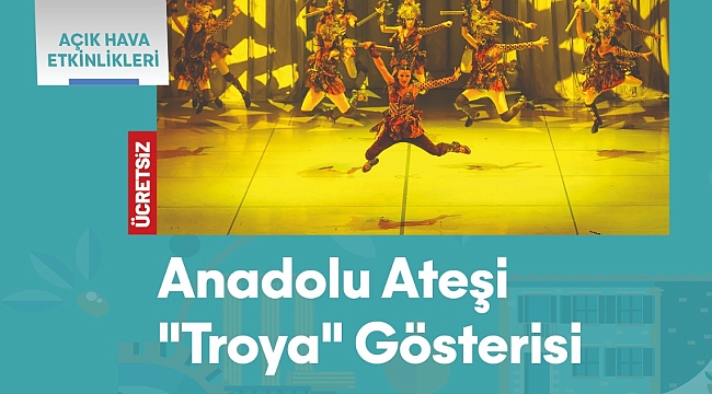 ANADOLU ATEŞİ DANS TOPLULUĞU TROYA KÜLTÜR YOLU  FESTİVALİ İÇİN ÇANAKKALE'DE