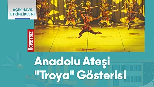 ANADOLU ATEŞİ DANS TOPLULUĞU TROYA KÜLTÜR YOLU FESTİVALİ İÇİN ÇANAKKALE'DE