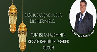 AYGİP'Lİ Yahya Kaya ''3 Aylarımız Huzurlu REGAİB Kandilimiz Kutlu Olsun''