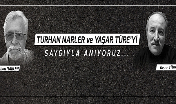 BAŞKAN GÖKHAN'IN TURHAN NARLER VE YAŞAR TÜRE'Yİ ANMA MESAJI