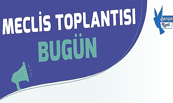 ÇANAKKALE BELEDİYESİ MECLİS TOPLANTISI BUGÜN