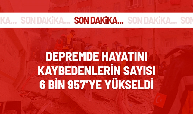 Depremde Hayatını Kaybedenlerin Sayısı 6 Bin 957'ye Yükseldi