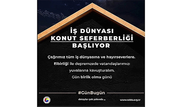 İŞ DÜNYASI KONUT SEFERBERLİĞİ BAŞLIYOR