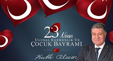 Şahin ''23 Nisan Ulusal Egemenlik ve Çocuk Bayramını kutlamanın onurunu ve gururunu yaşamaktayız.''