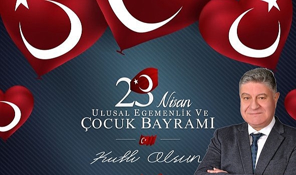 Şahin ''23 Nisan Ulusal Egemenlik ve Çocuk Bayramını kutlamanın onurunu ve gururunu yaşamaktayız.''