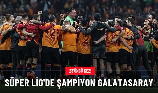 Süper Lig'de şampiyon Galatasaray!