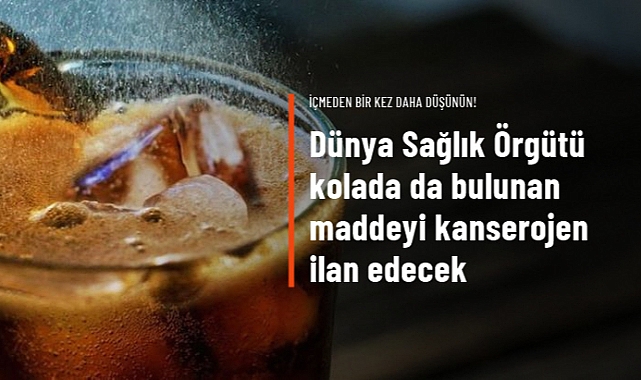 Dünya Sağlık Örgütü kolada da bulunan aspartamı kanserojen madde ilan edecek