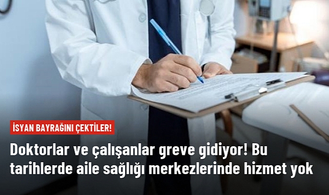 Aile hekimleri ve çalışanları greve çıkıyor