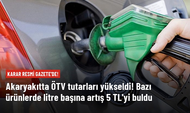 Akaryakıtta ÖTV tutarının artmasına ilişkin karar Resmi Gazete'de yayınlandı