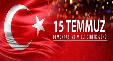 BAŞKAN GÖKHAN'IN 15 TEMMUZ DEMOKRASİ VE MİLLİ BİRLİK GÜNÜ MESAJI