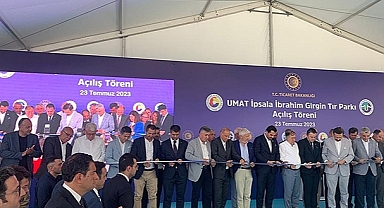 UMAT İPSALA İBRAHİM GİRGİN TIR PARKI'NIN AÇILIŞI GERÇEKLEŞTİ