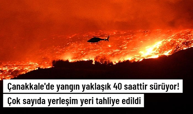 Çanakkale'de 40 Saattir  devam eden orman yangınında tahliye edilen köy sayısı 11'e yükseldi