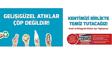 GELİŞİGÜZEL ATIKLAR ÇÖP DEĞİLDİR!