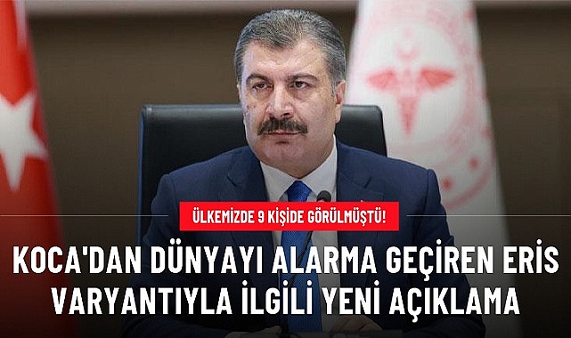 Bakan Koca: Ülkemizde de görülen eris varyantı halkımız için gündem olmaya değer değil