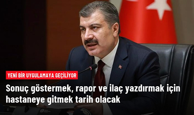 Sağlık Bakanı Koca;  Sonuç göstermek, rapor ve ilaç yazdırmak için hastaneye gitmek tarih olacak