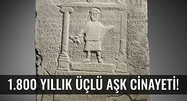 1.800 YILLIK ÜÇLÜ AŞK CİNAYETİ
