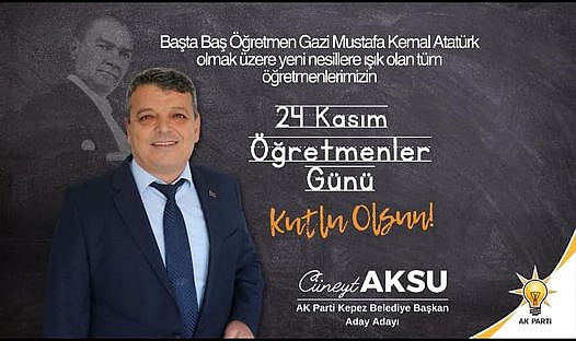AK Parti Kepez Belediye Başkan Aday Adayı Cüneyt Aksu'nun 24 Kasım Öğretmenler Günü Mesajı
