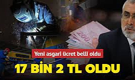 Yeni asgari ücret 17 bin 2 lira oldu