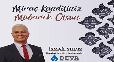 DEVA Partisi Eceabat Belediye Başkan Adayı Yıldız '' Miraç Hz. Muhammedin Göğe Yükselmesidir''