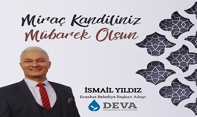 DEVA Partisi Eceabat Belediye Başkan Adayı Yıldız '' Miraç Hz. Muhammedin Göğe Yükselmesidir''
