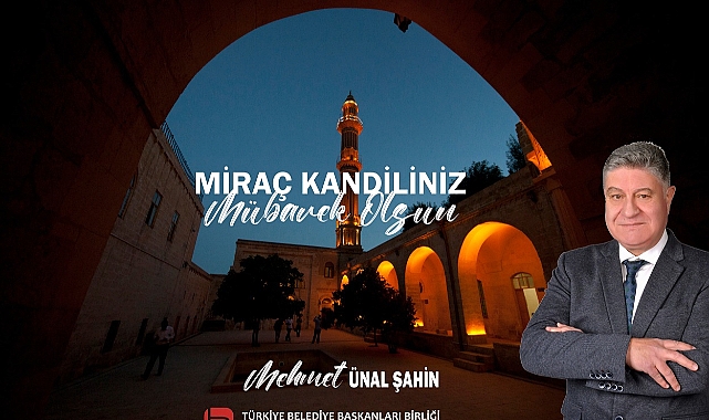 Mehmet Ünal Şahin'den Miraç Kandili Mesajı