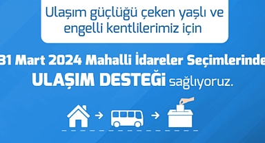 31 Mart'ta Oy Kullanacak Yaşlı ve Engelliler İçin Ulaşım Desteği 