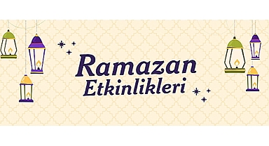 MART AYINDA RAMAZAN ETKİNLİKLERİNİ KAÇIRMAYIN