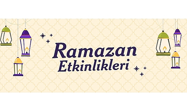 MART AYINDA RAMAZAN ETKİNLİKLERİNİ KAÇIRMAYIN