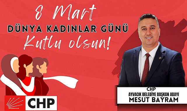 Mesut Bayram’ın 8 Mart Dünya Kadınlar Günü Mesajı
