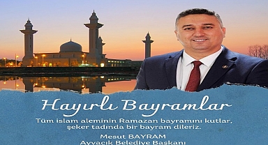 Ayvacık Belediye Başkanı Mesut Bayram, Türk milletinin ve İslam dünyasının Ramazan Bayramı'nı kutladı.