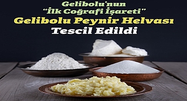 Gelibolu Peynir Helvası 15. coğrafi işaret olarak tescillendi!