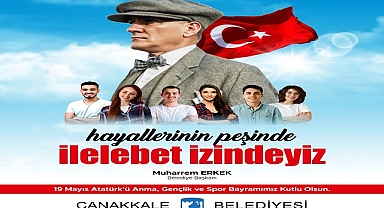 Çanakkale Belediye Başkanı Muharrem Erkek 'in 19 Mayıs Atatürk'ü Anma, Gençlik ve Spor Bayramı Mesajı