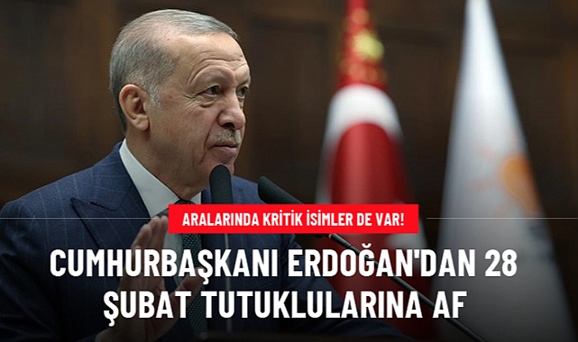 Cumhurbaşkanı Erdoğan'dan   28 Şubat davasından hüküm giyen emekli generallere af