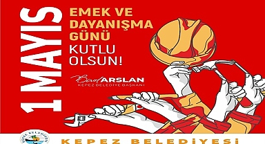 KEPEZ BELEDİYE BAŞKANI ARSLAN'DAN 1 MAYIS İŞÇİ BAYRAMI MESAJI
