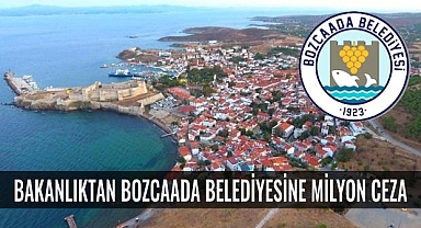 Bozcaada Belediyesi’ne 1 Milyonluk “Çevre” Cezası..!